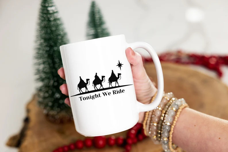 Tonight We Ride Coffee Mug, Christmas Cup, Christian Tea Mug ,Faith Christmas, Christmas Coffee M... | Etsy (US)
