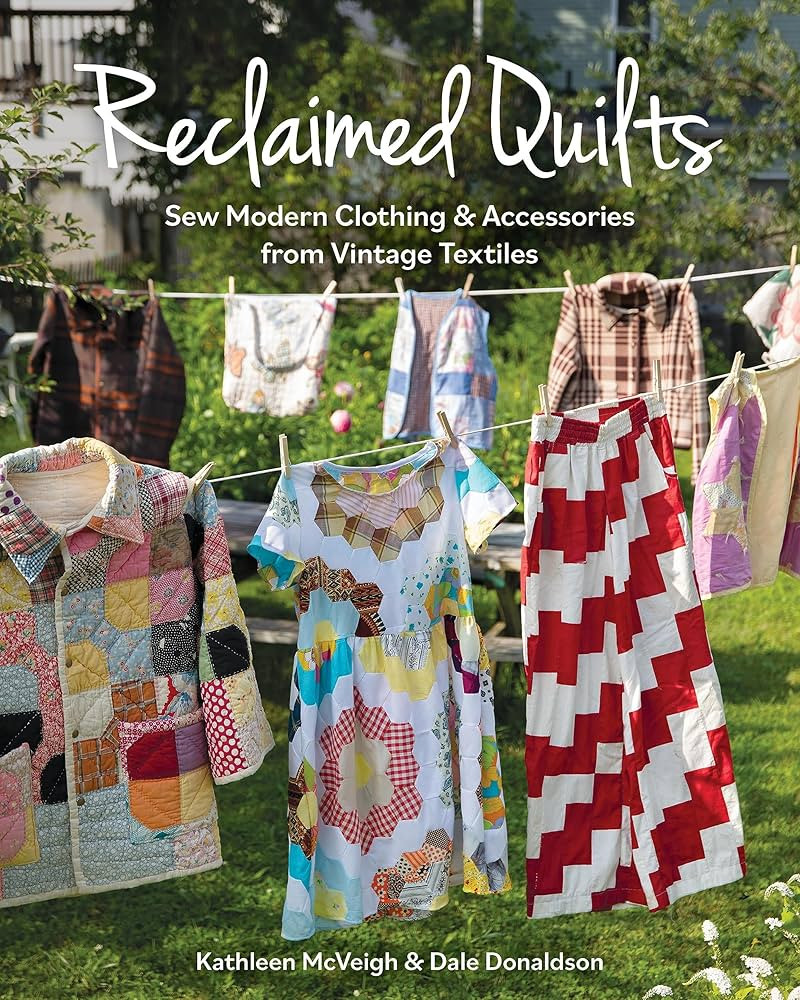 Reclaimed Quilts, Sew Modern Clothing & Accessories from Vintage Textiles: Sew Modern Clothing & Accessories from Vintage Textiles | Amazon (US)