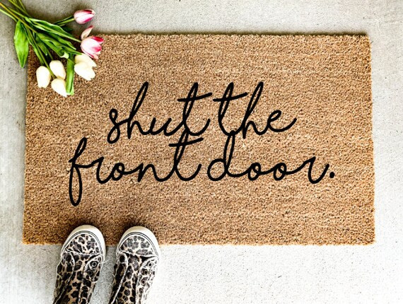Shut the Front Door, Doormat, Welcome Mat, Entryway Rug, Funny Doormat, Under 60, Best Friend Gif... | Etsy (US)