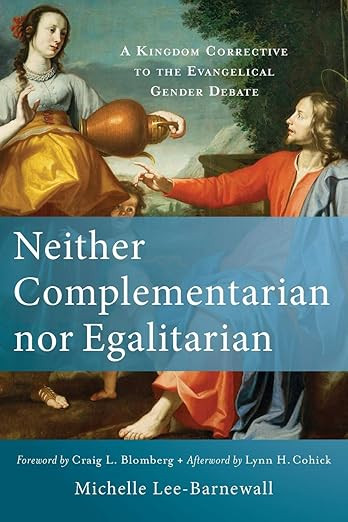 Neither Complementarian nor Egalitarian: A Kingdom Corrective to the Evangelical Gender Debate | Amazon (US)