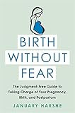 Birth Without Fear: The Judgment-Free Guide to Taking Charge of Your Pregnancy, Birth, and Postpartu | Amazon (US)