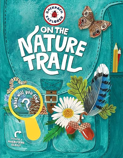 Backpack Explorer: On the Nature Trail: What Will You Find?     Hardcover – Illustrated, Novemb... | Amazon (US)