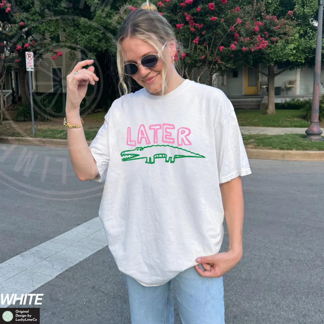 Comfort Colors® Later Gator Shirt, Sarcastic Shirt, Funny Womens Shirt, Offensive Shirt, Alligat... | Etsy (US)