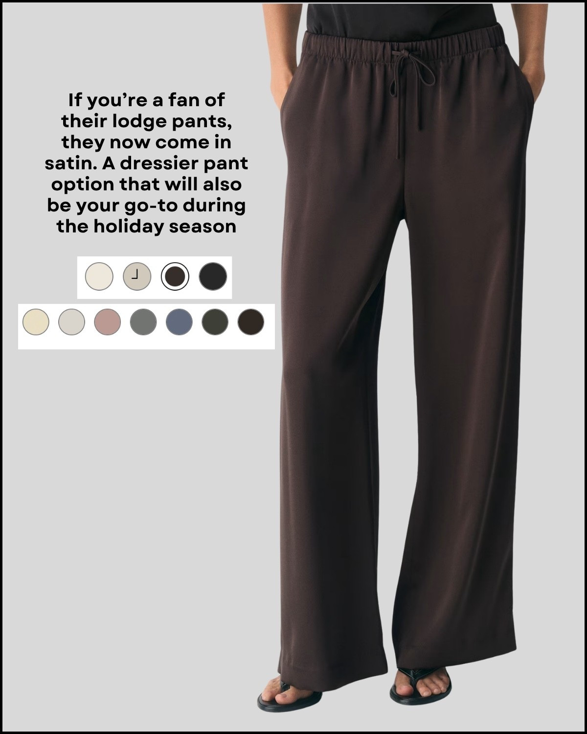 aritzia lodge pants in satin -- a dressier option for the holiday season! 

i'm 5'4" and wear the regular length

linked to a more affordable option

fall style / dinner outfit / dressy outfit / style over 30 

 #LTKSeasonal