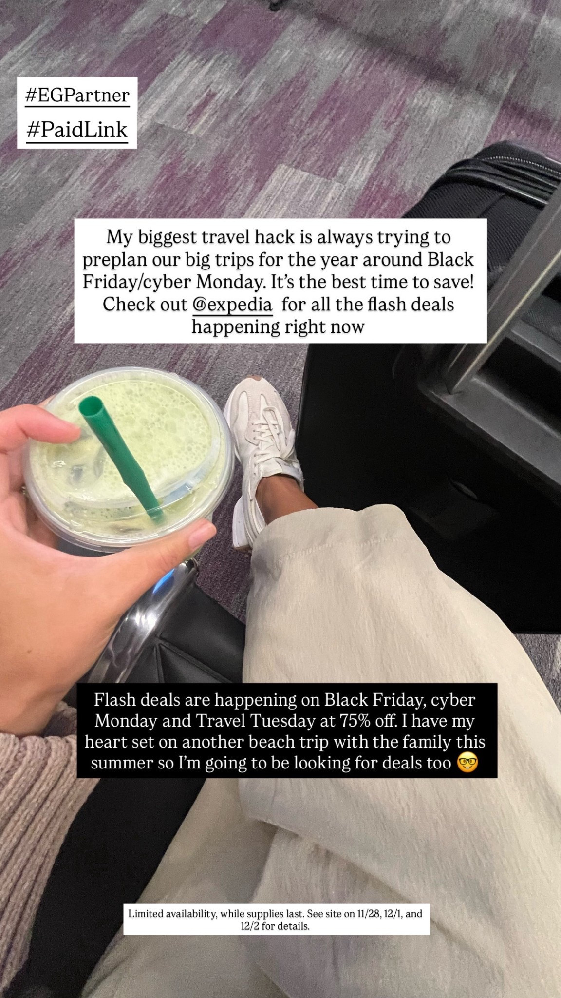 #EGPartner Who else has the travel bug for 2026?! This Black Friday is the time to get that trip on the
calendar thanks to @expedia. You can save up to 50% or more on select hotels when you book by De-
cember 2nd, and travel by December 30, 2026. Also don’t miss out on the flash deals of 75% off launch-
ing on November 28th, December 1st, and December 2nd — while supplies last. Happy traveling! Lim-
ited availability, while supplies last. See site on 11/28, 12/1, and 12/2 for details

#LTKTravel #LTKCyberWeek