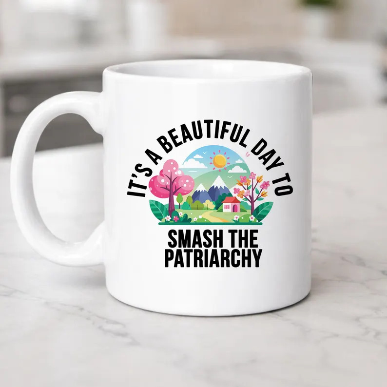 It's a Beautiful Day to Smash the Patriarchy Coffee Mug Feminist Mug Women's Rights Gift Funny Ac... | Etsy (Global)