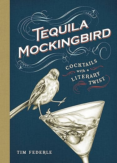 Tequila Mockingbird (10th Anniversary Expanded Edition): Cocktails with a Literary Twist      Kin... | Amazon (US)
