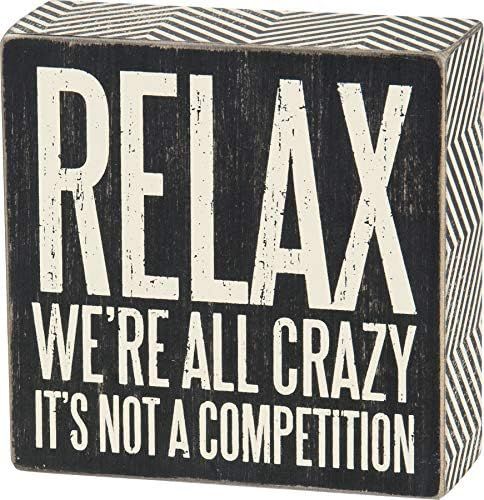 Primitives by Kathy 25172 Pinstriped Trimmed Box Sign, 5-Inch by 5-Inch, Relax We're All Crazy | Amazon (US)