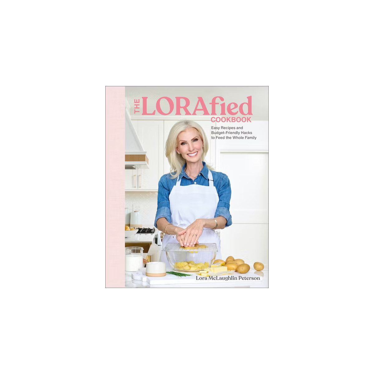 The Lorafied Cookbook - by  Lora McLaughlin Peterson (Hardcover) | Target