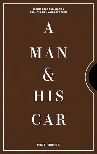 A Man & His Car: Iconic Cars and Stories from the Men Who Love Them (A Man & His Series, 2)      ... | Amazon (US)