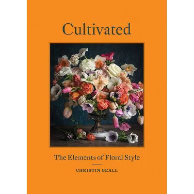 Cultivated - by  Christin Geall (Hardcover) | Target