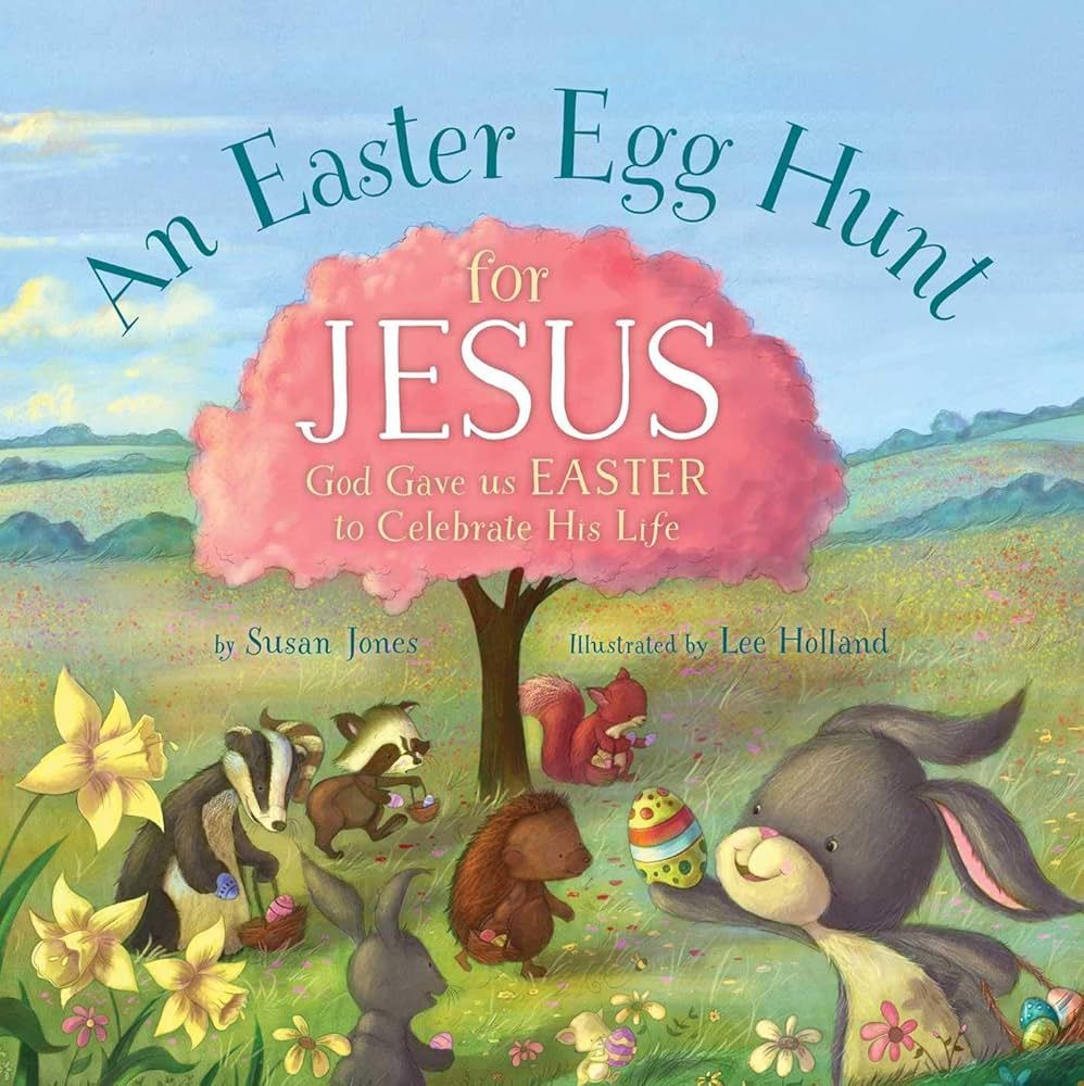An Easter Egg Hunt for Jesus: God Gave Us Easter to Celebrate His Life (Forest of Faith Books) | Amazon (US)