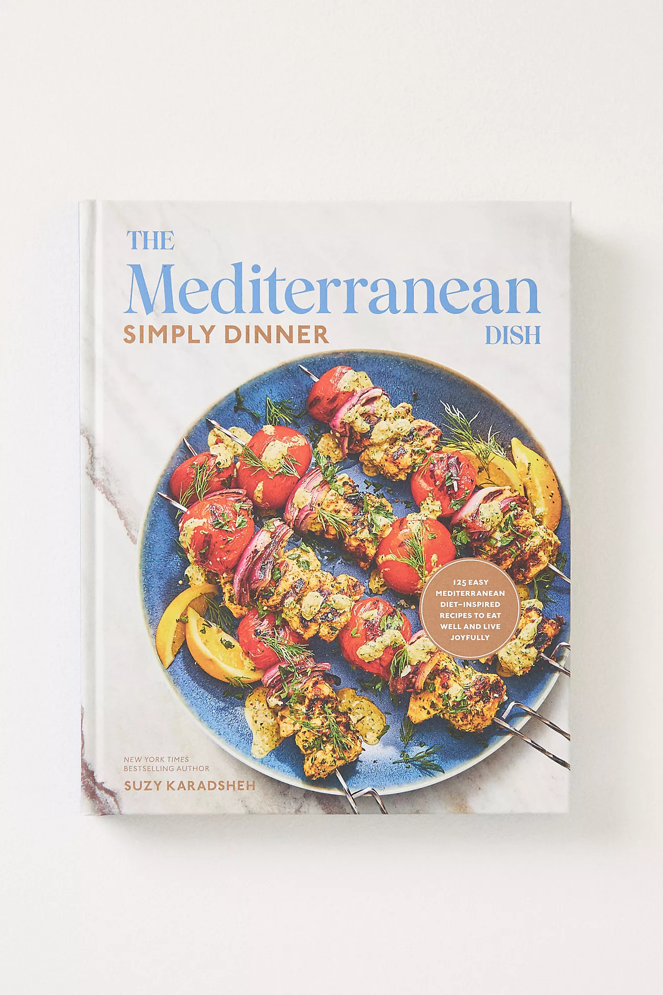 The Mediterranean Dish: Simply Dinner Hardcover Cookbook | Anthropologie (US)