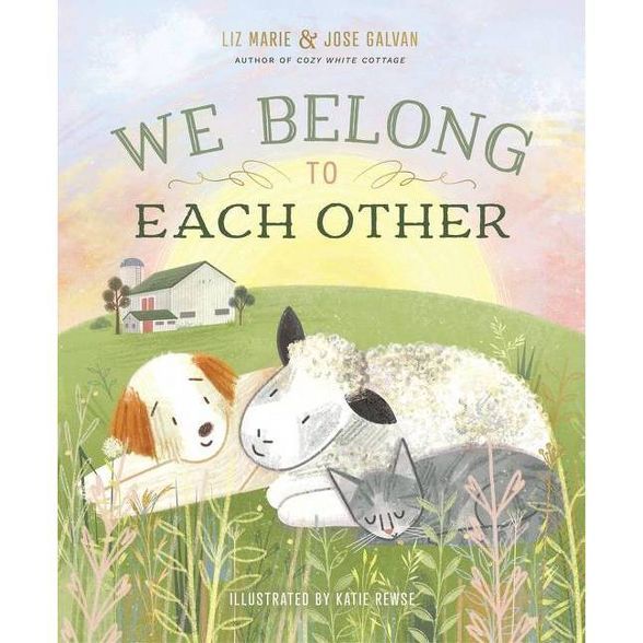 We Belong to Each Other - by  Liz Marie Galvan & Jose Galvan (Hardcover) | Target