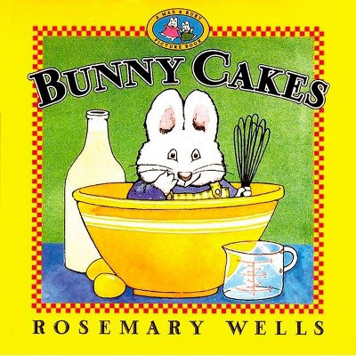 Bunny Cakes ( Max and Ruby) (Reprint) (Paperback) by Rosemary Wells | Target