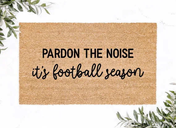 Read the full title
    Pardon the Noise it's Football Season Doormat | Etsy (US)