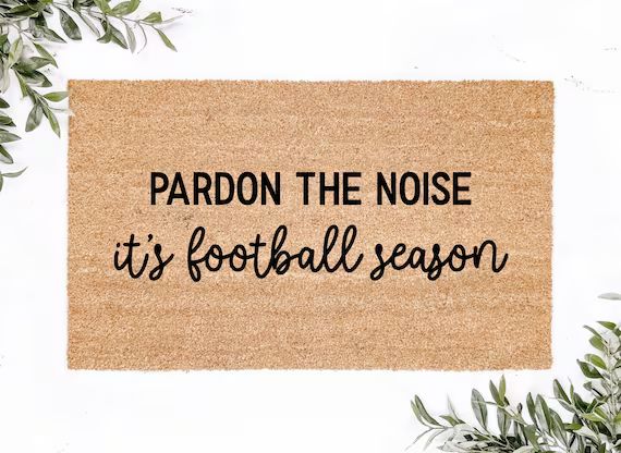 Read the full title
    Pardon the Noise it's Football Season Doormat | Etsy (US)