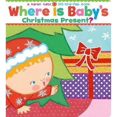 Where Is Baby&#39;s Christmas Present? (Lift-the-Flap Books) by Karen Katz (Board Book) | Target