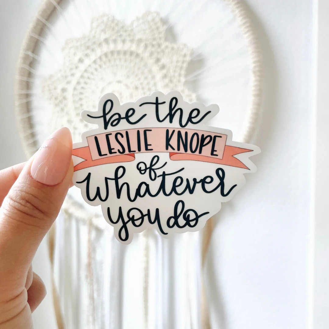 Be the Leslie Knope of Whatever You Do Sticker  TV Show - Etsy | Etsy (US)