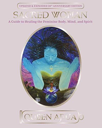 Sacred Woman: A Guide to Healing the Feminine Body, Mind, and Spirit | Amazon (US)