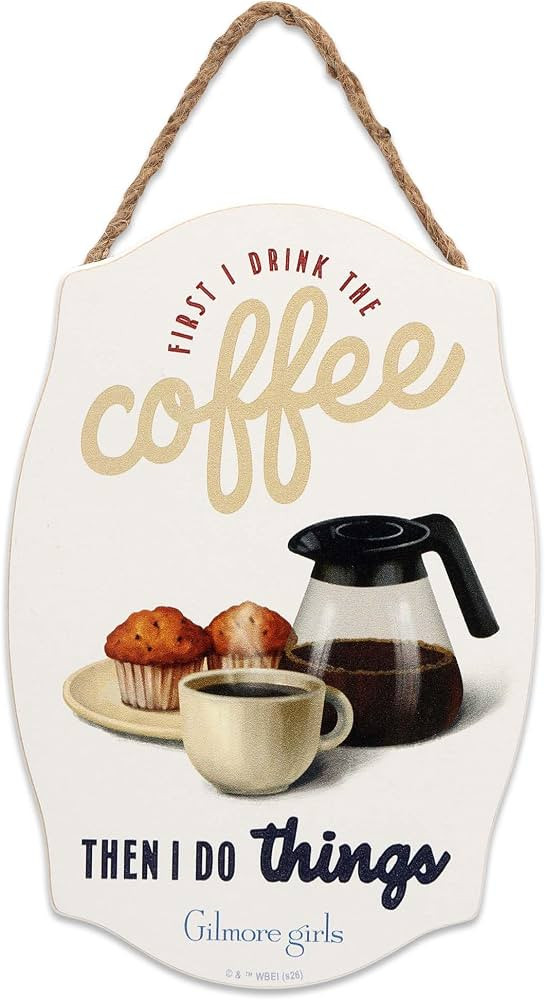 Gilmore Girls First I Drink The Coffee Then I Do Things Hanging Wood Sign | Amazon (US)