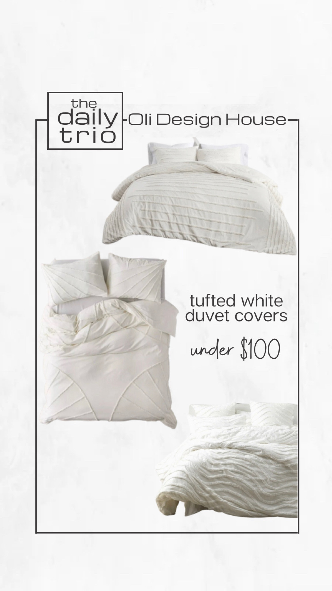 The daily trio…tufted white duvet cover sets for under $100!

Duvet cover, cotton duvet cover, tufted bedding, girls bedroom, bedroom decor, primary bedroom, neutral bedroom, boho bedroom, white bedding, spring bedding, spring decor, #competition

#LTKunder100 #LTKFind #LTKhome