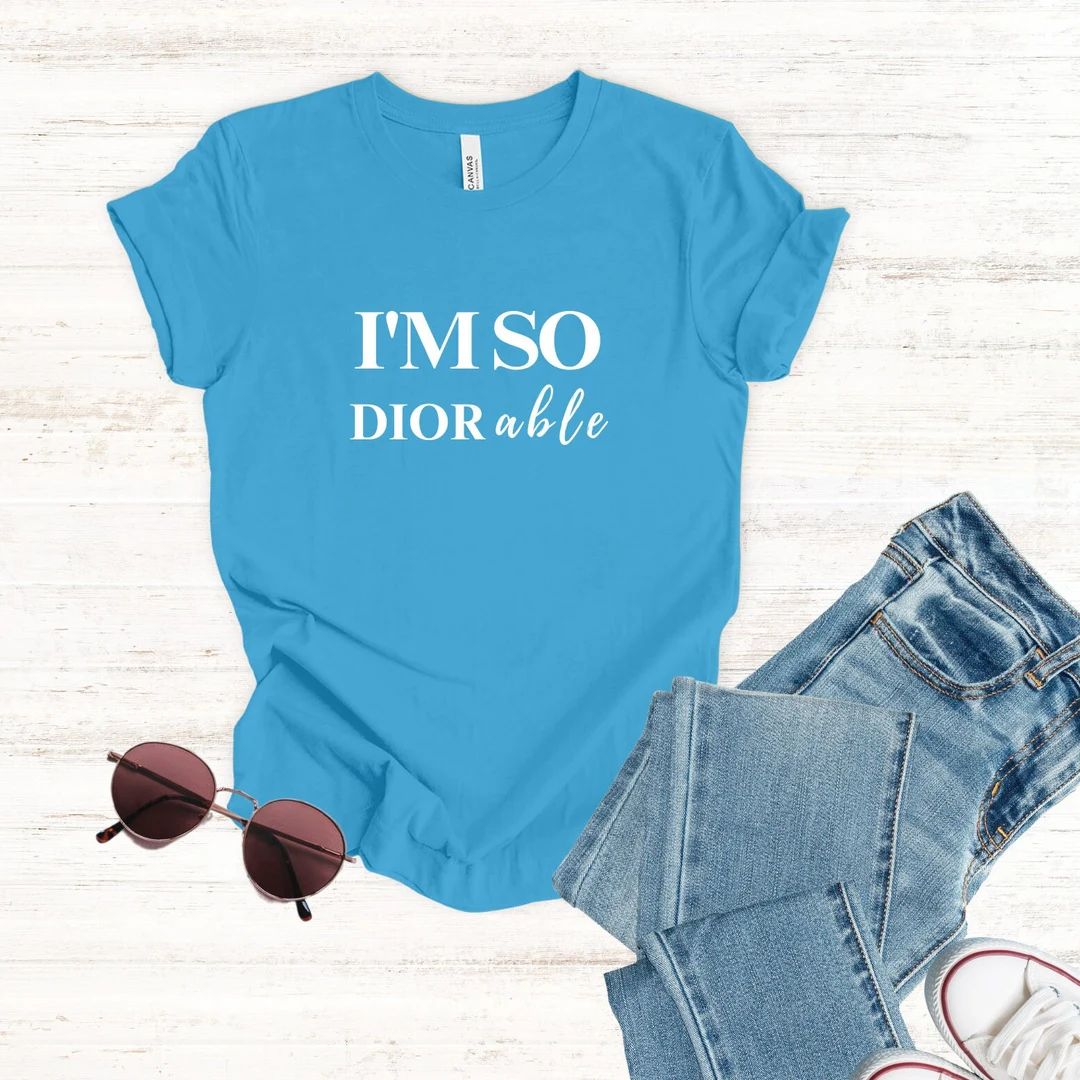 I'm so Diorable Tee Luxury Lover T-shirt Adorable Tee - Etsy | Etsy (US)