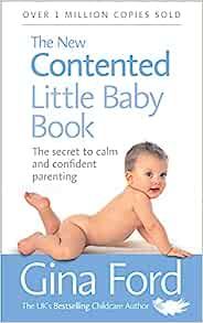 The New Contented Little Baby Book: The Secret to Calm and Confident Parenting     Paperback – ... | Amazon (UK)