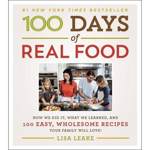 100 Days of Real Food (Hardcover) (Lisa Leake) | Target