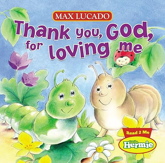 Thank You, God, For Loving Me (Max Lucado's Little Hermie)      Board book – Picture Book, Octo... | Amazon (US)