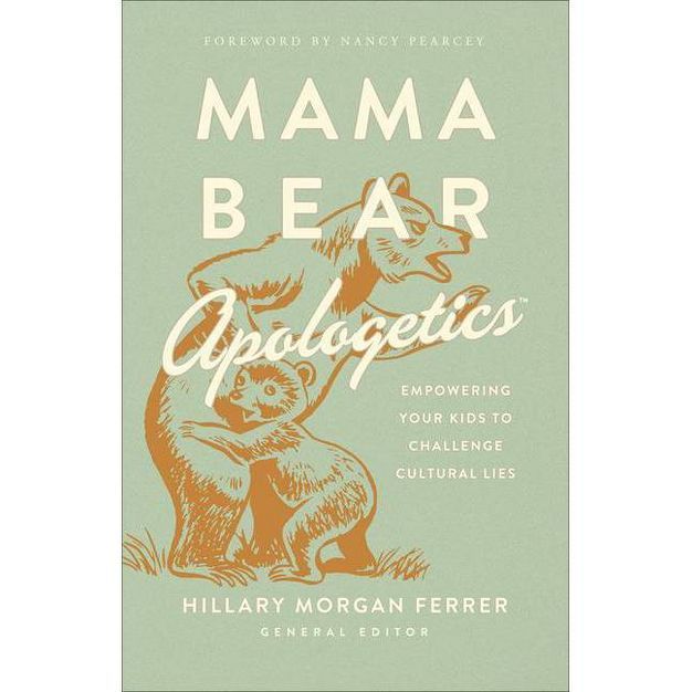 Mama Bear Apologetics - by  Hillary Morgan Ferrer (Paperback) | Target