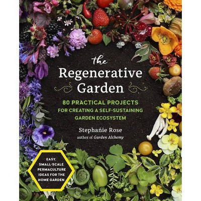 The Regenerative Garden - by  Stephanie Rose (Paperback) | Target