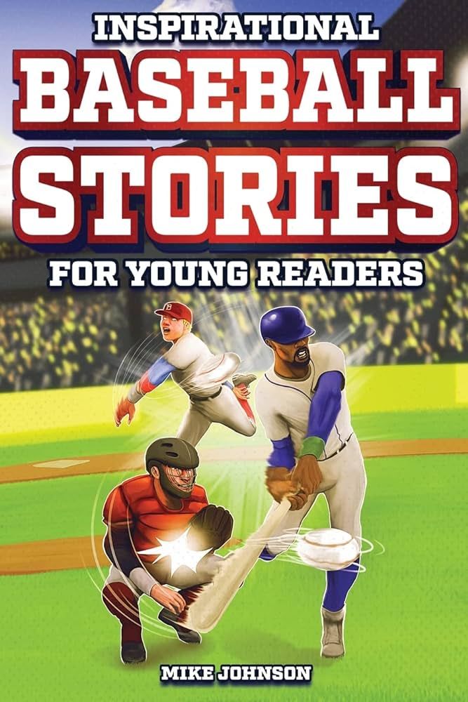 Inspirational Baseball Stories for Young Readers: 12 Unbelievable True Tales to Inspire and Amaze... | Amazon (US)