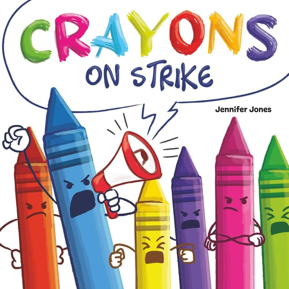 Crayons on Strike: A Funny, Rhyming, Read Aloud Kid's Book About Respect and Kindness for School Supplies: Jones, Jennifer: 9781637314685: Amazon.com: Books | Amazon (US)