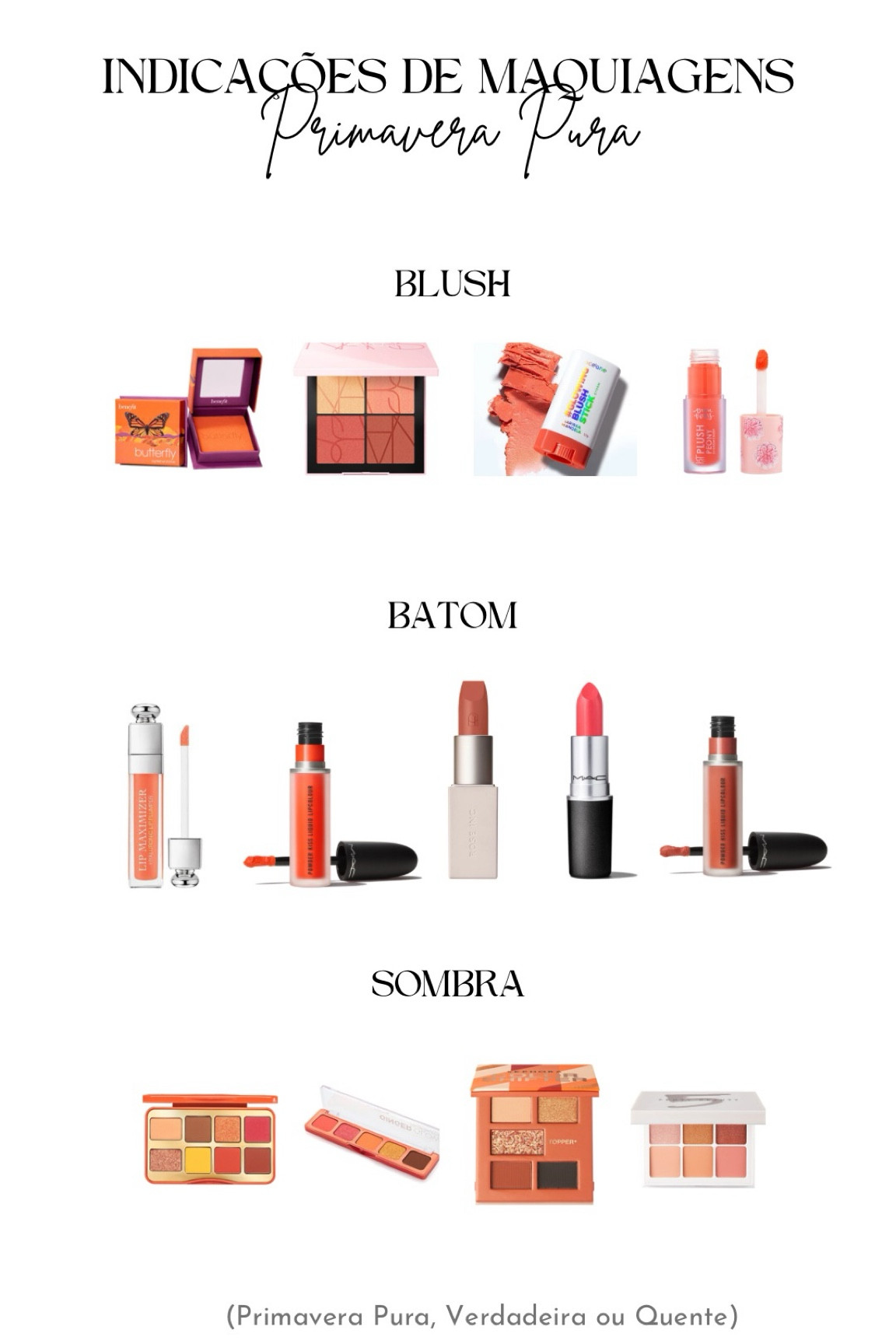 A Primavera Quente, também conhecida como pura ou verdadeira é uma cartela que tem como principal característica a temperatura quente. Por isso, ela é descrita como uma estação pura.

BLUSH:
Blush Cremoso Larissa Manoela e Oceane – Cor: Pêssego
Paleta Nars Orgasm
BT Plump - Sunset
Blush Benefit - Butterfly

BATOM
Dior - Lip Maximizer (Cor: Coral)
Mac - Crosswires
Mac - Batom Líquido (Cor: Resort Season)
Mac - Batom Líquido (Cor: Sorry not Sorry)
Rose Inc - Cor: Hypnotic

SOMBRAS
Fenty Beauty -Snap Shadows (Peach)
Mari Maria - Ginger Glow Color 
Paleta de Sombras Sephora Collection Color Shifter - Cor: Bronze
Paleta de Olhos Too Faced - Cor: Light my Fire

#LTKbeauty #LTKbrasil #LTKxSephora