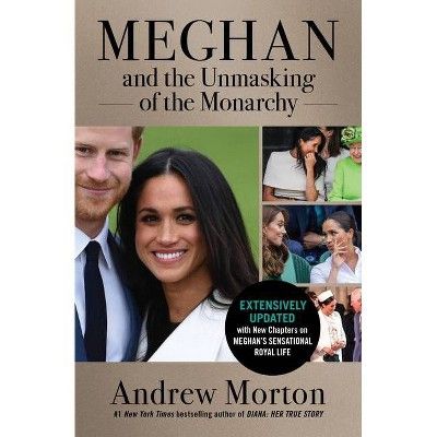 Meghan and the Unmasking of the Monarchy - by Andrew Morton (Paperback) | Target
