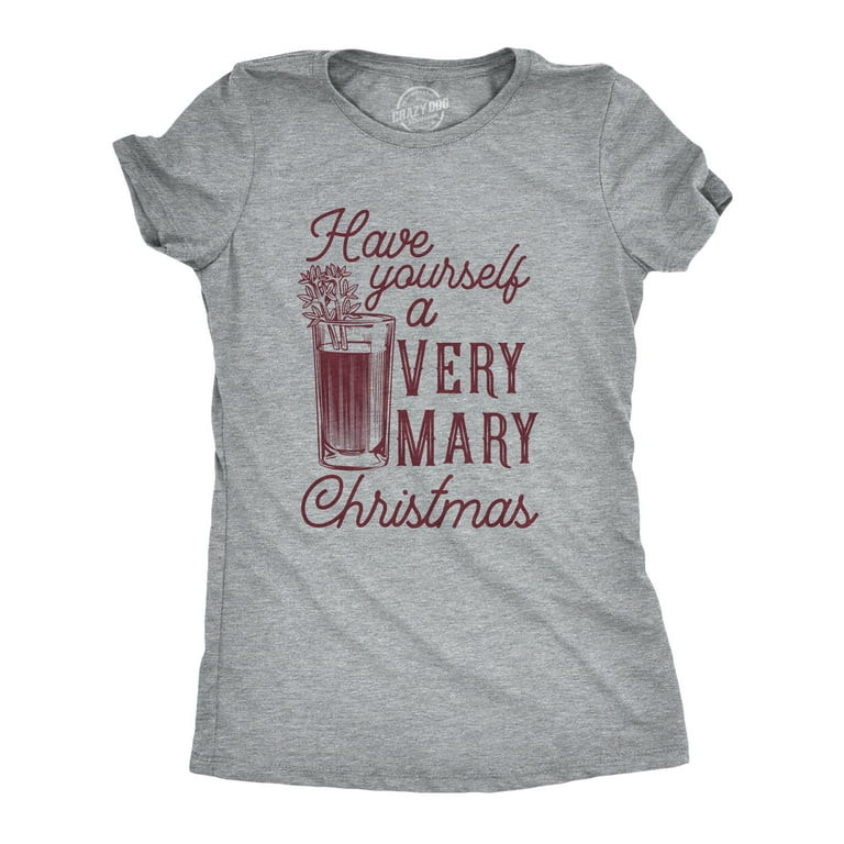 Womens Have Yourself A Very Mary Christmas T Shirt Funny Xmas Bloody Mary Drinking Tee for Ladies... | Walmart (US)
