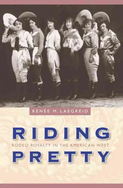 Women in the West: Riding Pretty : Rodeo Royalty in the American West (Hardcover) | Walmart (US)
