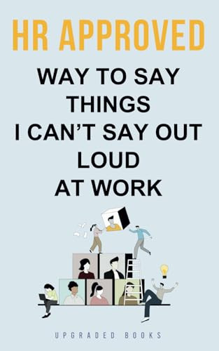 HR Approved Way To Say Things I Can’t Say Out Loud At Work (HR Approved Office Survival Series)... | Amazon (US)