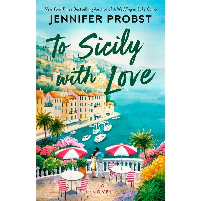 To Sicily with Love - (Meet Me in Italy) by  Jennifer Probst (Paperback) | Target