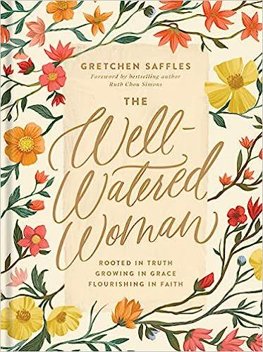 The Well-Watered Woman: Rooted in Truth, Growing in Grace, Flourishing in Faith    Hardcover – ... | Amazon (US)