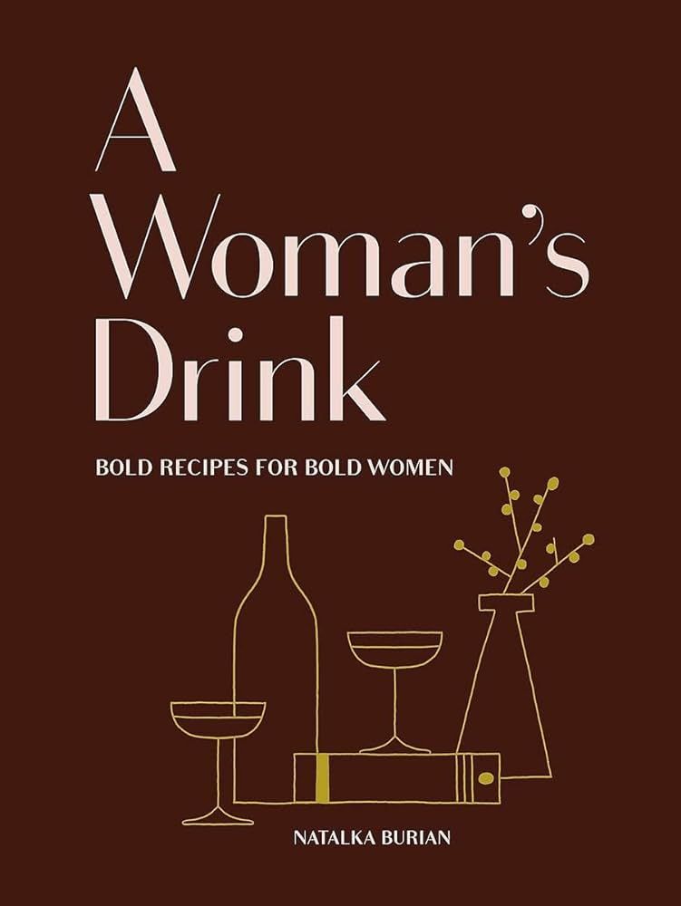 A Woman's Drink: Bold Recipes for Bold Women (Cocktail Recipe Book, Books for Women, Mixology Boo... | Amazon (US)