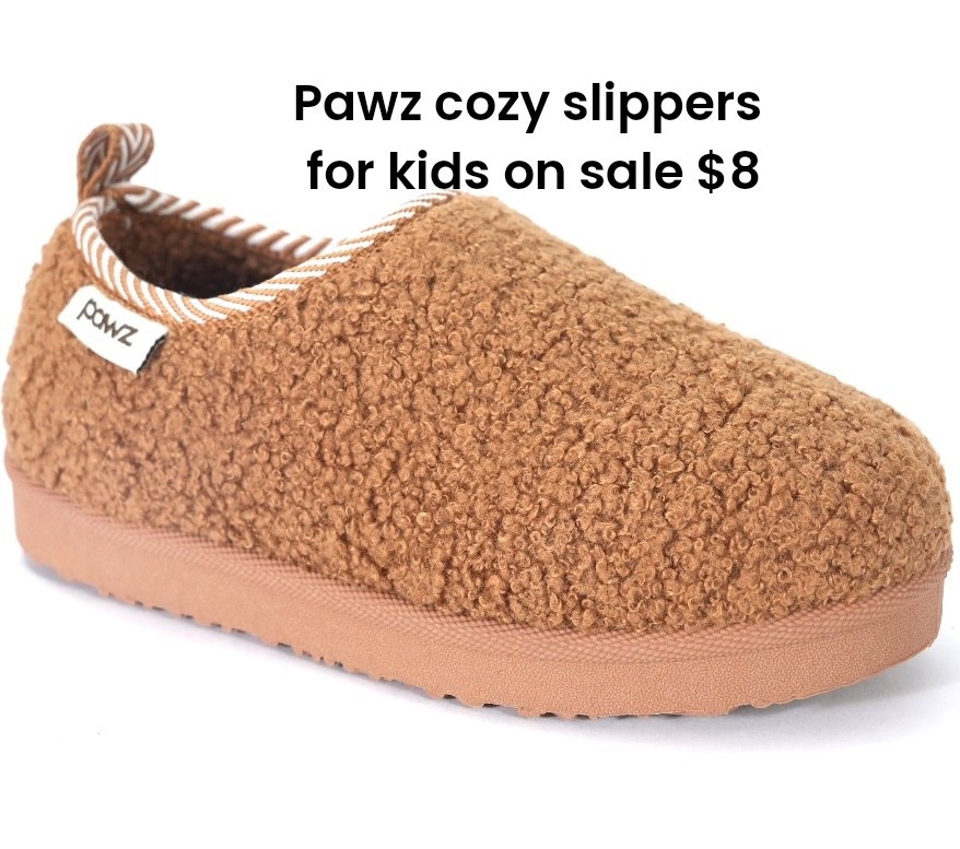 Pawz Cozy Slippers for kids 

#LTKSaleAlert #LTKU #LTKKids