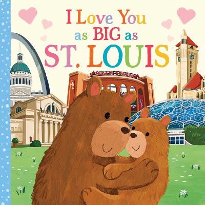 I Love You as Big as St. Louis - by  Rose Rossner (Board Book) | Target