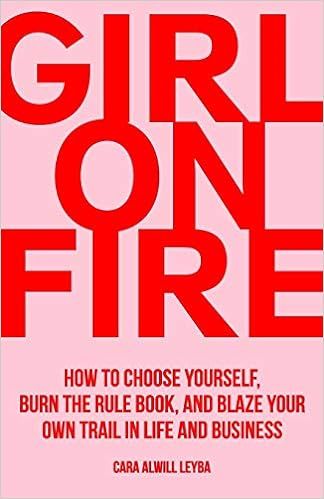 Girl On Fire: How to Choose Yourself, Burn the Rule Book, and Blaze Your Own Trail in Life and Bu... | Amazon (US)