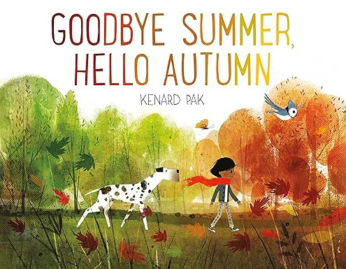 Goodbye Summer, Hello Autumn (Kenard Pak's Changing Seasons)      Hardcover – Picture Book, Aug... | Amazon (US)