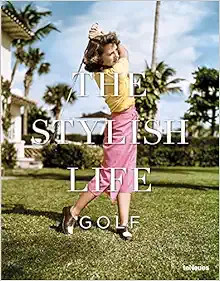 The Stylish Life: Golf     Hardcover – March 27, 2015 | Amazon (US)