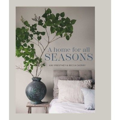 A Home for All Seasons - by  Kay Prestney & Becca Cherry (Hardcover) | Target