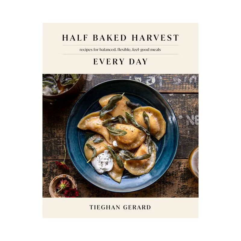 Half Baked Harvest Every Day - by Tieghan Gerard (Hardcover) | Target