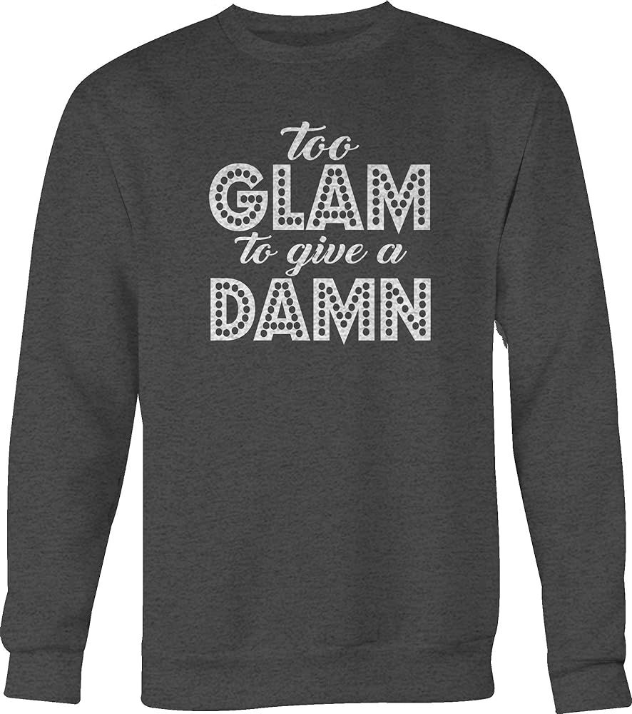 Too Glam to Give a Damn for Confident Girls Sweatshirts for Men Gray | Amazon (US)